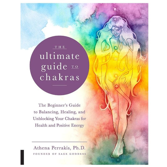 The Ultimate Guide to Chakras