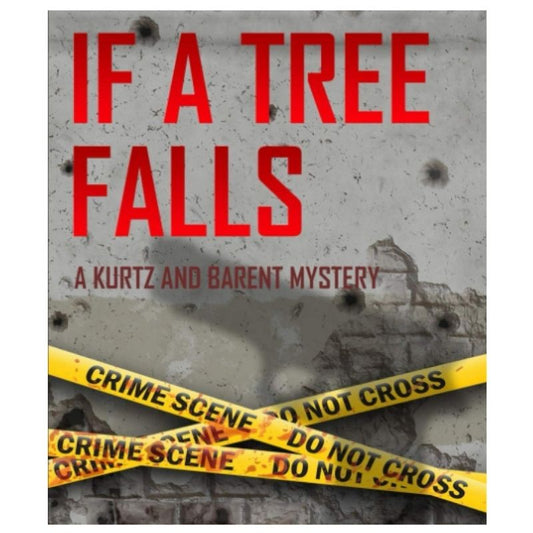 If a Tree Falls: A Kurtz and Barent Mystery - Paperback