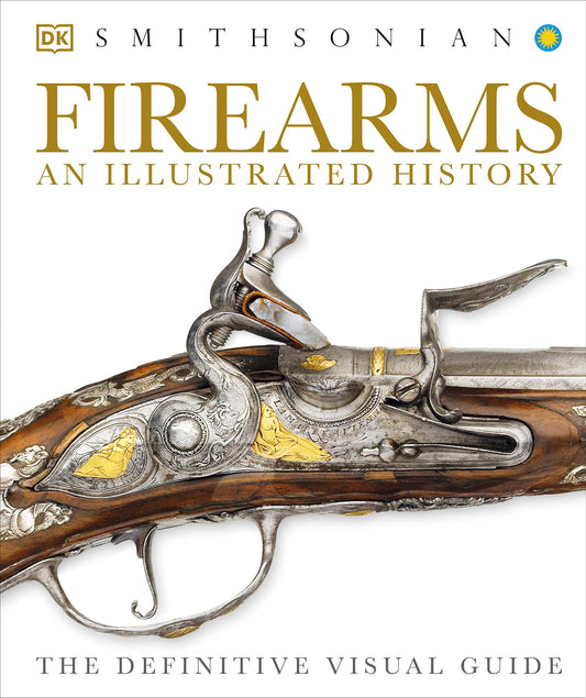 Firearms: An Illustrated History, Hardcover