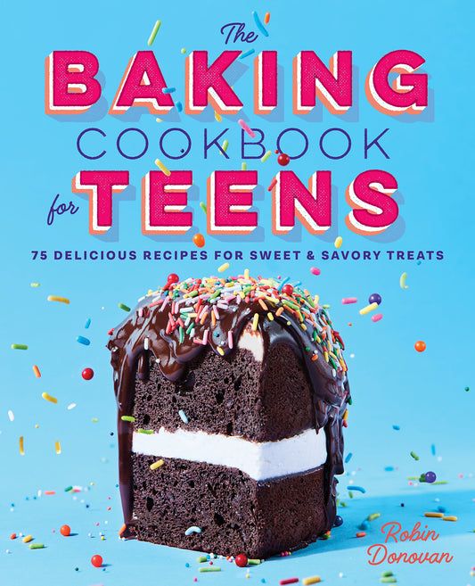 The Baking Cookbook for Teens, (Paperbck)