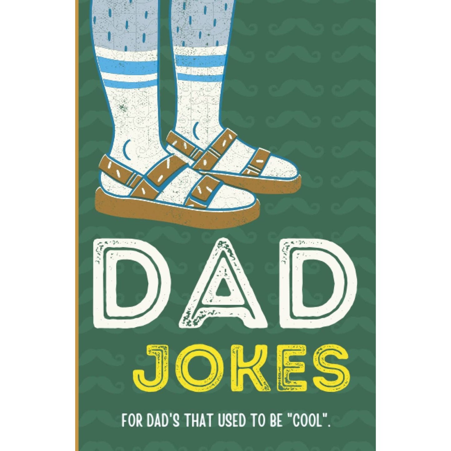 Dad Jokes: For Dads That Used To Be "Cool", Paperback