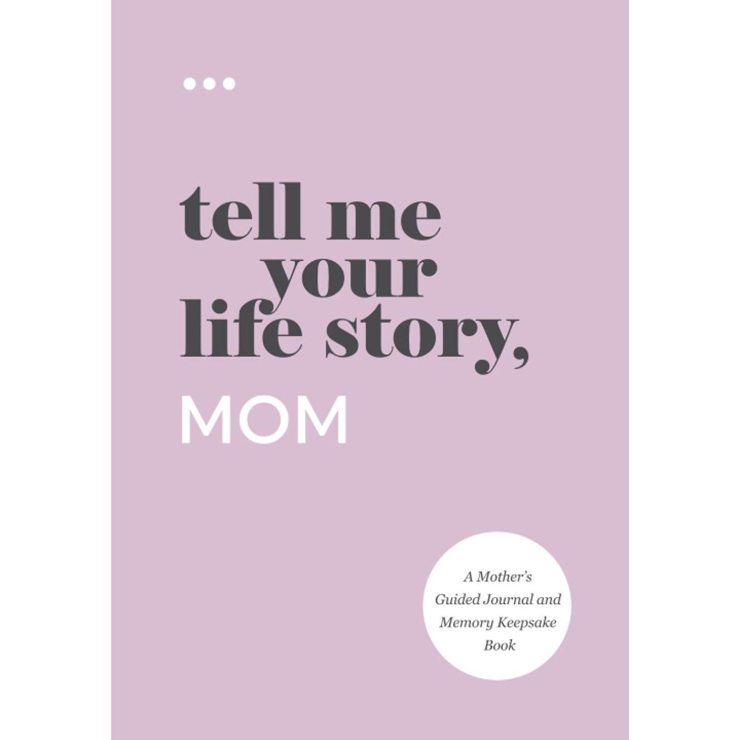 Tell Me Your Life Story, Mom, Paperback