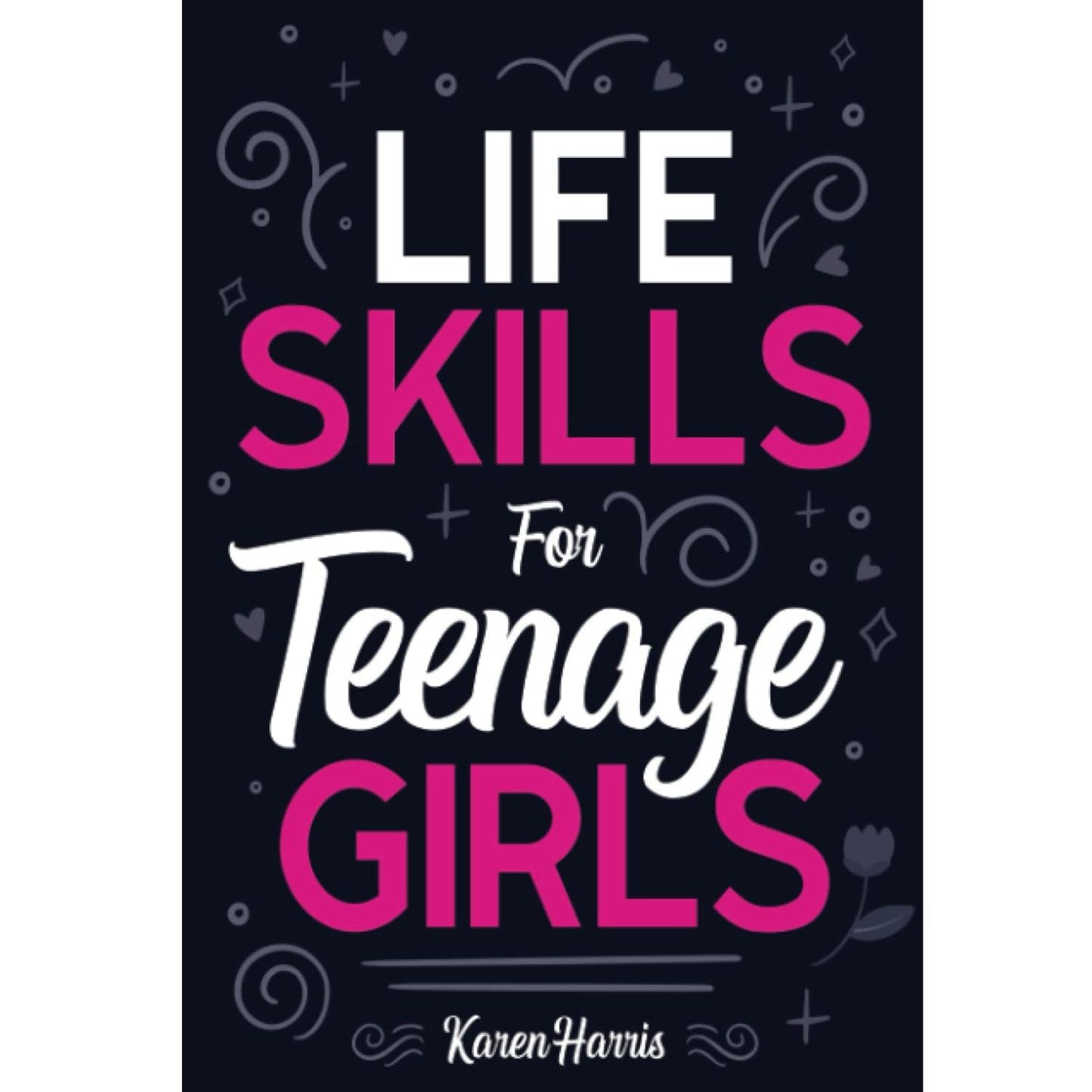 Life Skills for Teenage Girls, Paperback